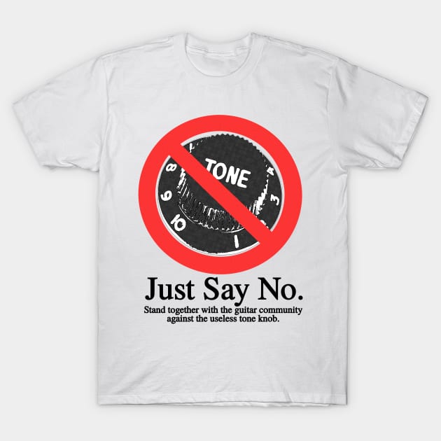 Just Say No To Guitar Tone Knobs T-Shirt by blueversion